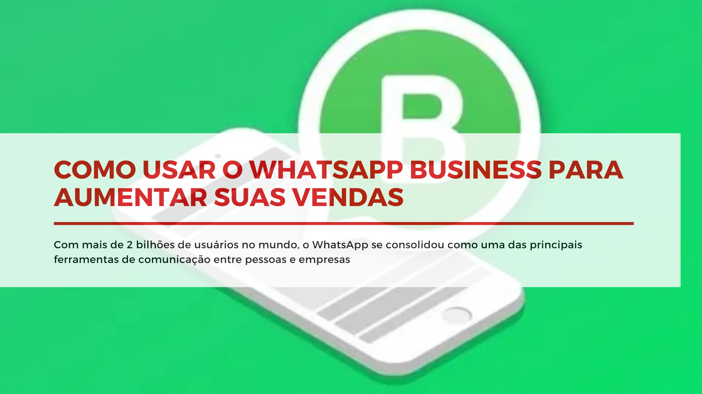 Como Usar o WhatsApp Business para Aumentar Suas Vendas Todos os Dias